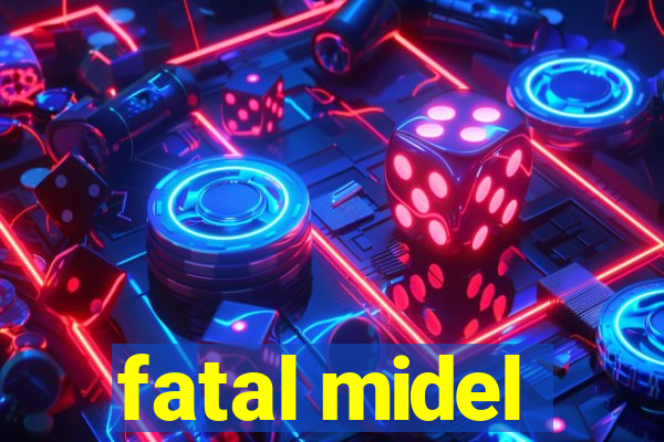 fatal midel